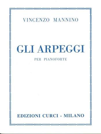 Gli arpeggi per pianoforte - Vincenzo Mannino - Libro Curci 2010 | Libraccio.it