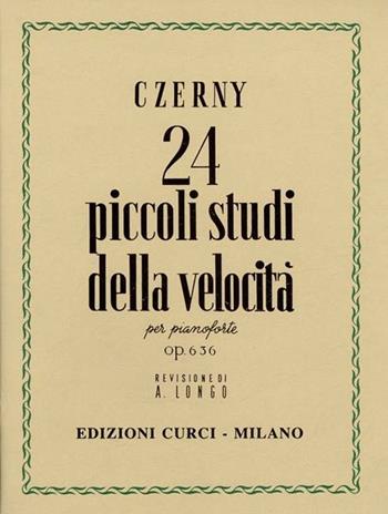 24 piccoli studi della velocità Op. 636. Per pianoforte. Spartito. Metodo - Carl Czerny - Libro Curci 1944 | Libraccio.it