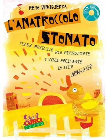 L' anatroccolo stonato. Fiaba musicale per pianoforte e voce recitante in stile New Age. Spartito - Remo Vinciguerra - Libro Curci 2001 | Libraccio.it