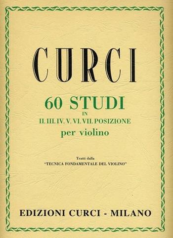 60 studi in II, III, IV, V, VI, VII posizione per violino - Alberto Curci - Libro Curci 2015 | Libraccio.it