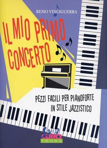 Il mio primo concerto. Pezzi facili per pianoforte in stile jazzistico - Remo Vinciguerra - Libro Curci 2010 | Libraccio.it