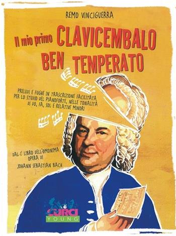 Il mio primo clavicembalo ben temperato - Remo Vinciguerra - Libro Curci 2014 | Libraccio.it