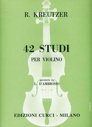 42 studi per violino - Rodolphe Kreutzer - Libro Curci 2015 | Libraccio.it