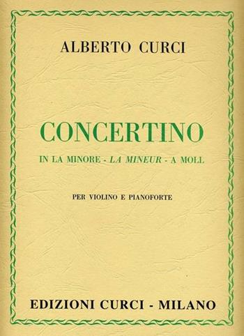 Concerto in la minore per violino e pianoforte -  Alberto Curci - Libro Curci 2010 | Libraccio.it