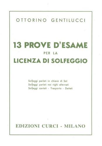 13 prove d'esame per la licenza di solfeggio - Ottorino Gentilucci - Libro Curci 2010 | Libraccio.it