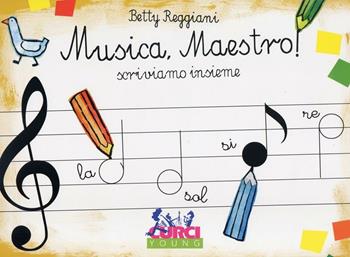 Musica, maestro! Scriviamo insieme - Betty Reggiani - Libro Curci 2008 | Libraccio.it