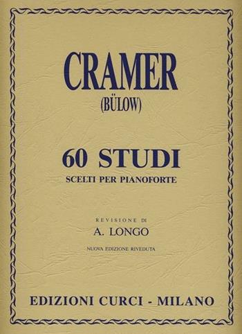 60 studi scelti per pianoforte - Johann Baptist Cramer - Libro Curci 2010 | Libraccio.it