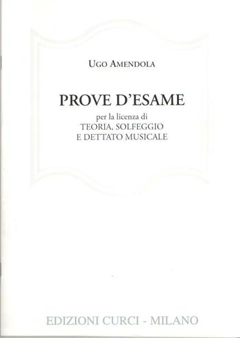Prove d'esame per la licenza di teoria, solfeggio e dettato musicale - Ugo Amendola - Libro Curci 2019 | Libraccio.it