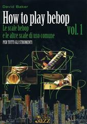How to play bepop. Le scale bepop e le altre scale di uso comune. Per tutti gli strumenti. Metodo