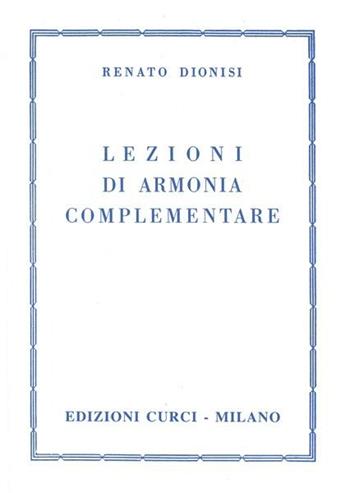 LEZIONI DI ARMONIA COMPLEMENTARE - RENATO DIONISI - Libro | Libraccio.it