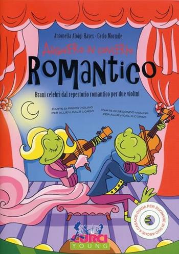 Alighiero in concerto: romantico. Brani celebri del repertorio romantico. Per 2 violini. Spartito - Antonella Aloigi Hayes - Libro Curci 2008 | Libraccio.it