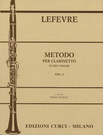 Metodo per clarinetto. Metodo - Jean Xavier Lefèvre - Libro Curci 1985 | Libraccio.it