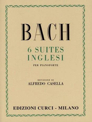 6 suites inglesi per pianoforte - Johann Sebastian Bach - Libro Curci 2010 | Libraccio.it
