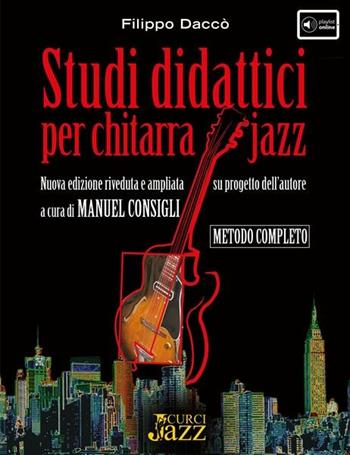 Studi didattici per chitarra jazz. Nuova edizione riveduta e ampliata su progetto dell'autore. Metodo - Felice Daccò - Libro Curci 2010 | Libraccio.it