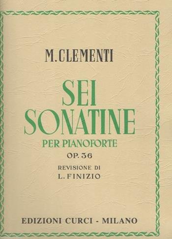 Sei sonatine per pianoforte op. 36 - Muzio Clementi - Libro Curci 2010 | Libraccio.it
