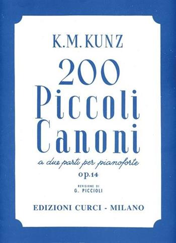 200 piccoli canoni. A due parti. Per pianoforte. Spartito - Konrad Maximilian Kunz - Libro Curci 1948 | Libraccio.it