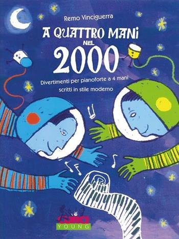 A quattro mani nel 2000. Divertimenti per pianoforte a 4 mani scritti in stile moderno - Remo Vinciguerra - Libro Curci 2010 | Libraccio.it