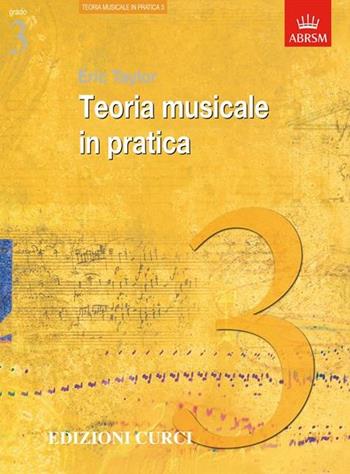Teoria musicale in pratica III grado. Metodo - Eric Taylor - Libro Curci 2010 | Libraccio.it