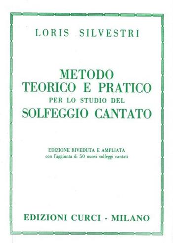 Metodo teorico e pratico per lo studio del solfeggio cantato - Loris Silvestri - Libro Curci 2011 | Libraccio.it