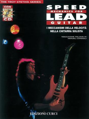 Speed mechanics for lead guitar-I meccanismi della velocità nella chitarra solista. Per chitarra. Metodo - Troy Stetina - Libro Curci 2006 | Libraccio.it