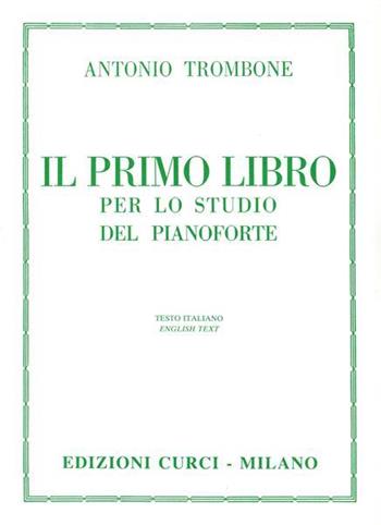 IL MIO PRIMO LIBRO PER LO STUDIO DEL PIANOFORTE - TROMBONE ANTONIO - Libro | Libraccio.it