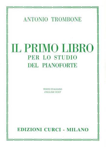 IL MIO PRIMO LIBRO PER LO STUDIO DEL PIANOFORTE - TROMBONE ANTONIO - Libro | Libraccio.it