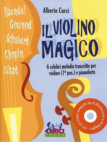 Il violino magico. Strenna per i piccoli violinisti. Per violino. Spartito - Alberto Curci - Libro Curci 1947 | Libraccio.it