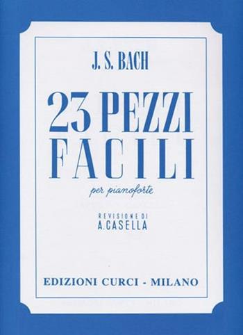 23 pezzi facili per pianoforte - Johann Sebastian Bach - Libro Curci 2014 | Libraccio.it