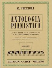 Antologia pianistica. Ad uso delle scuole secondarie e dell'insegnamento privato. Per pianoforte. Spartito