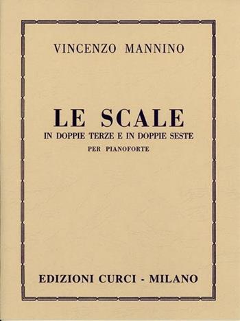 Le scale in doppie terze e doppie seste. Per pianoforte. Metodo - Vincenzo Mannino - Libro Curci 1959 | Libraccio.it