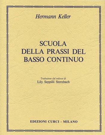 Scuola della prassi del basso continuo. Metodo - Hermann Keller - Libro Curci 1955 | Libraccio.it