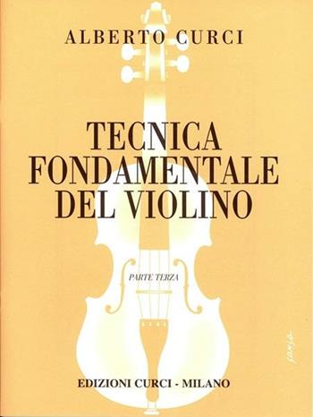 Tecnica fondamentale violino - Alberto Curci - Libro Curci 2013 | Libraccio.it