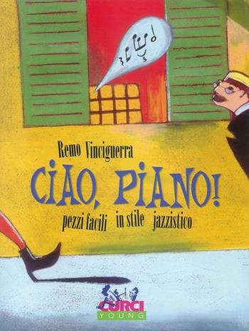 Ciao, piano! - Remo Vinciguerra - Libro Curci 2015 | Libraccio.it