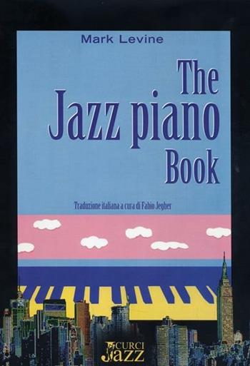 The Jazz Piano Book - Mark Levine - Libro Curci 2012 | Libraccio.it