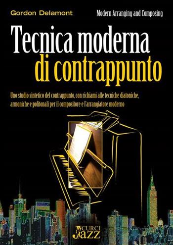 Tecnica moderna di contrappunto. Metodo - Gordon Delamont - Libro Curci 2014 | Libraccio.it