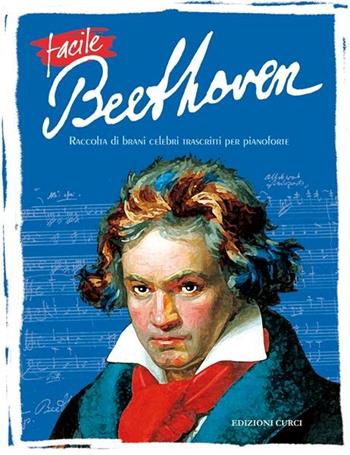 Facile Beethoven. Per pianoforte. Spartito - Ludwig van Beethoven - Libro Curci 2012 | Libraccio.it