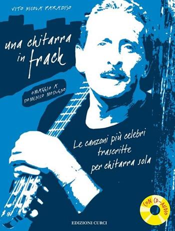 Una chitarra in frack. Omaggio a Domenico Modugno. Le canzoni più celebri trascritte per chitarra sola. Spartito - Vito Nicola Paradiso - Libro Curci 2013 | Libraccio.it