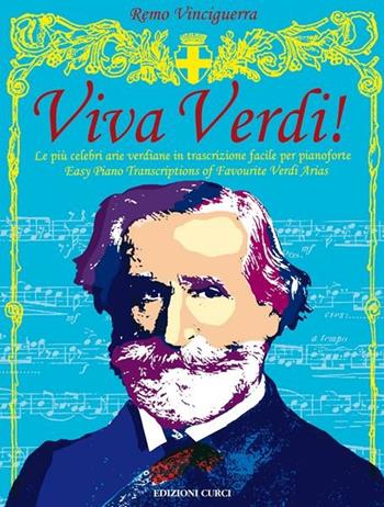 Viva verdi! Le più celebri arie verdiane in trascrizione facile per pianoforte - Remo Vinciguerra - Libro Curci 2015 | Libraccio.it