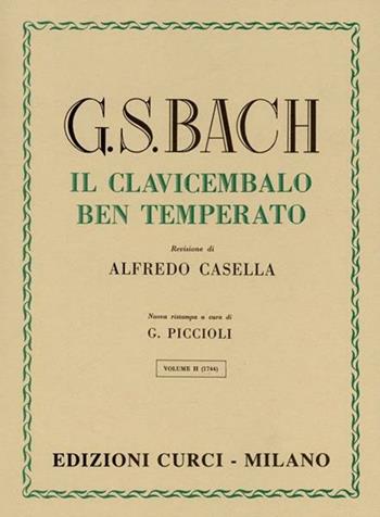 Il clavicembalo ben temperato, Per pianoforte. Spartito - Johann Sebastian Bach - Libro Curci 2020 | Libraccio.it