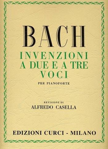 Invenzioni a due e a tre voci. Per pianoforte. Spartito - Johann Sebastian Bach - Libro Curci 1946 | Libraccio.it