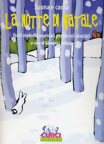 La notte di Natale. Facili melodie popolari per piccoli pianisti -  Giovanni Polloni - Libro Curci 2014 | Libraccio.it