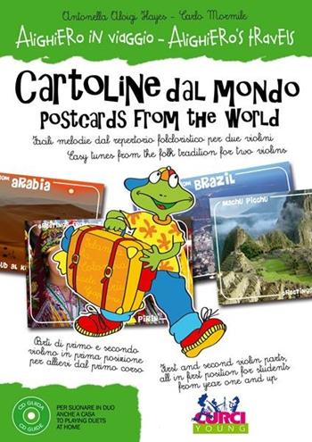 Alighiero in viaggio. Cartoline dal mondo-Alighiero's travels. Postcards from the world. Per violino. Spartito. Metodo - Antonella Aloigi Hayes - Libro Curci 2014 | Libraccio.it
