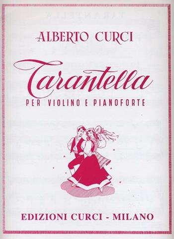 Tarantella. Per violino. Spartito - Alberto Curci - Libro Curci 2020 | Libraccio.it