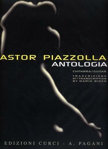 Antologia. Raccolta di 15 brani celebri trascritti per chitarra. Ediz. multilingue - Astor Piazzolla - Libro Curci 2018 | Libraccio.it