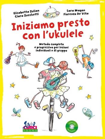 INIZIAMO PRESTO CON L'UKULELE - ZULIAN ELISABETTA, ZUCCHETTI CARLA, MAGON SARA - Libro | Libraccio.it