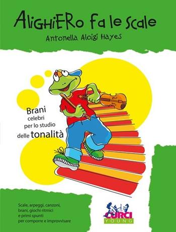 Alighiero fa le scale. Brani celebri per lo studio delle tonalità - Antonella Aloigi Hayes - Libro Curci 2010 | Libraccio.it