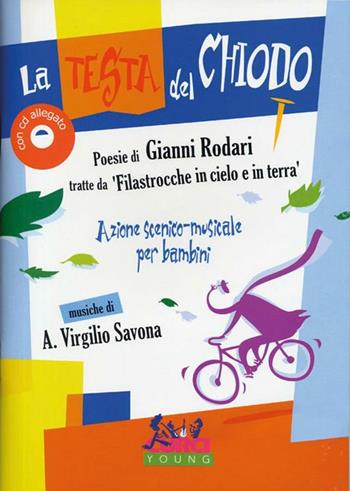 La testa del chiodo. Azione scenico musicale per bambini. Con CD-Audio - Antonio Savona, SAVONA VIRGILIO - Libro Curci 2008 | Libraccio.it
