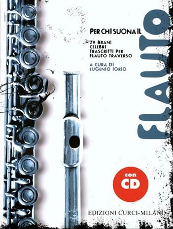 Per chi suona il flauto. 29 brani celebri trascritti per flauto traverso. Per flauto traverso. Spartito. Con CD-Audio  - Libro Curci 2020 | Libraccio.it