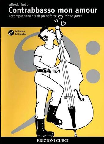 Contrabbasso mon amour. Accompagnamenti di pianoforte. Spartito. Metodo. Con CD-Audio - Alessandro Trebbi - Libro Curci 2020 | Libraccio.it