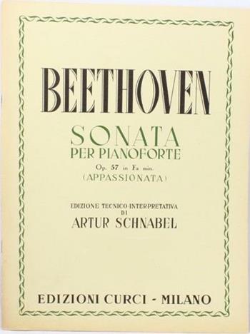 Sonata Op. 57 in Fa minore «Appassionata». Per pianoforte. Spartito - Ludwig van Beethoven - Libro Curci 2020 | Libraccio.it